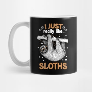 I Just Really Like Sloths Funny Animal Lover Lazy Sloth Gift Mug